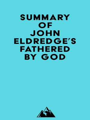 cover image of Summary of John Eldredge's Fathered by God